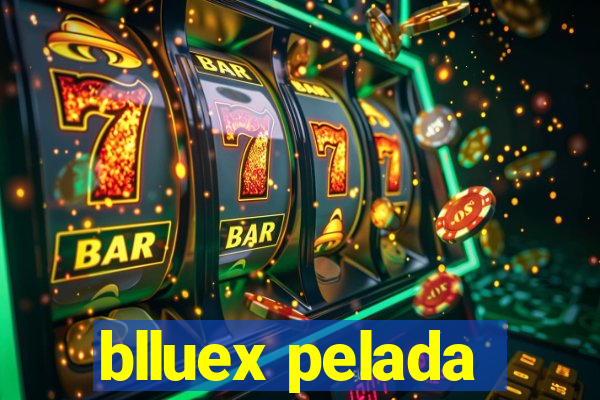 blluex pelada